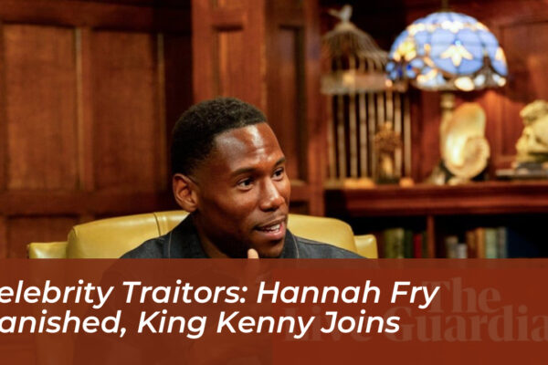 celebrity traitors hannah fry banished king kenny joins 9OYC