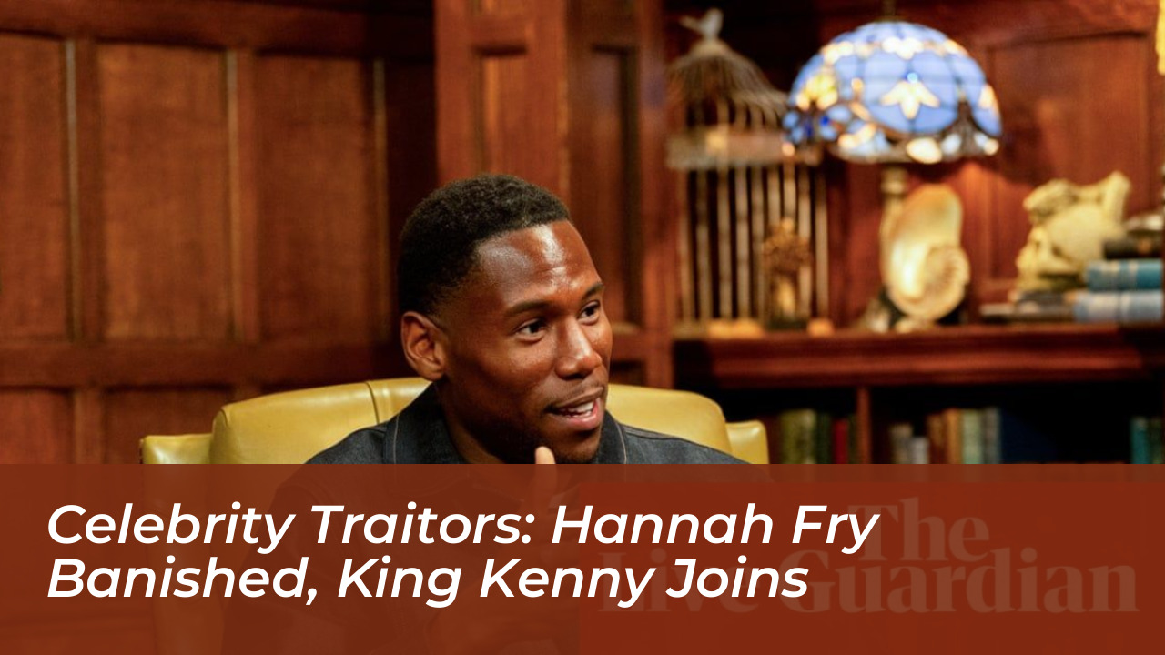 celebrity traitors hannah fry banished king kenny joins 9OYC