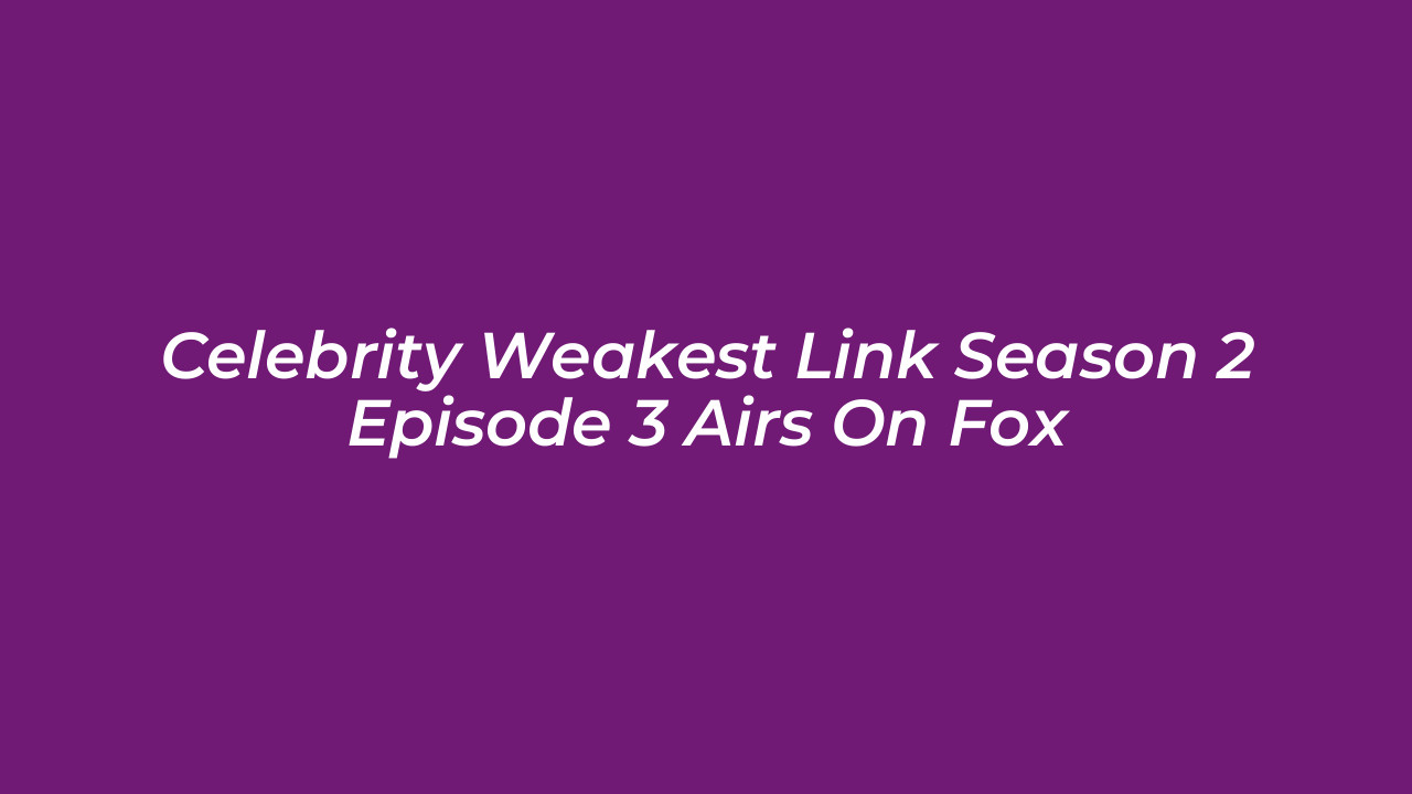 celebrity weakest link season 2 episode 3 airs on fox