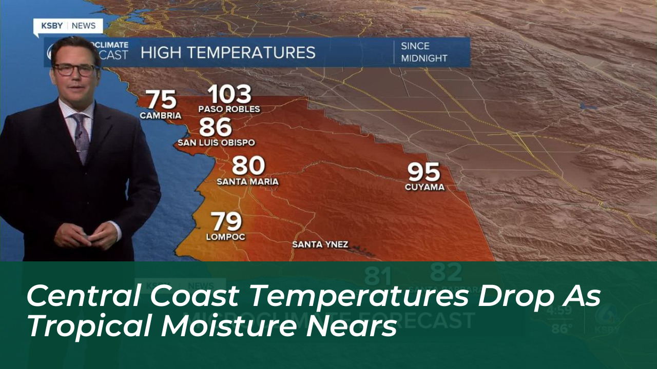 central coast temperatures drop as tropical moisture nears czP6
