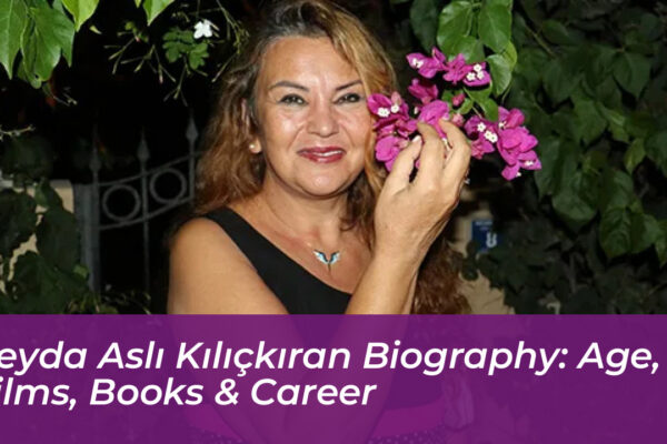 ceyda asli kilickiran biography age films books career DtfI