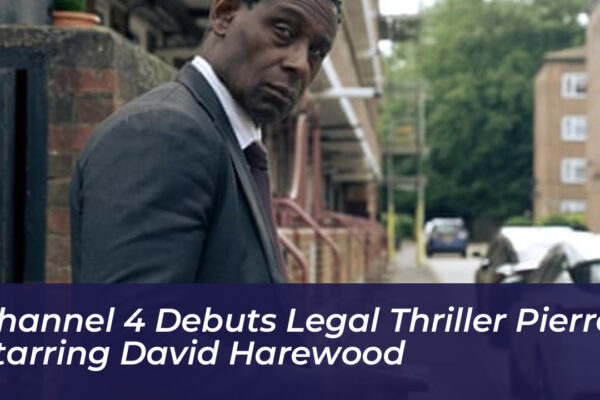 channel 4 debuts legal thriller pierre starring david harewood 7Lp5