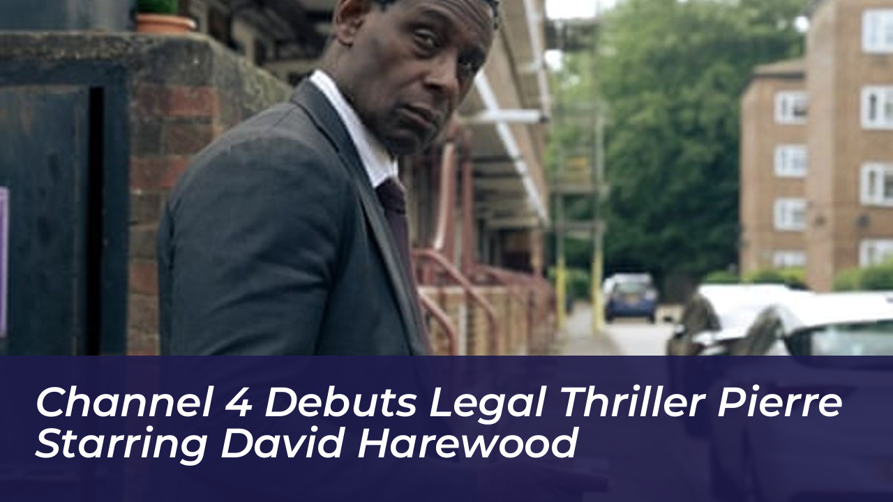 channel 4 debuts legal thriller pierre starring david harewood 7Lp5