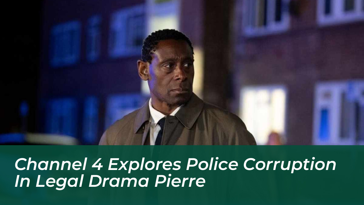 channel 4 explores police corruption in legal drama pierre 4wBT