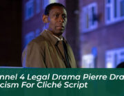 channel 4 legal drama pierre draws criticism for cliche script lE4h
