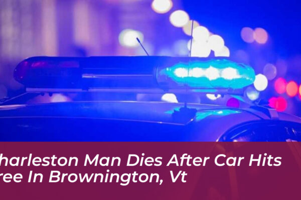 charleston man dies after car hits tree in brownington vt dyKx