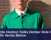 charlie heaton talks darker role in netflix series below V22k