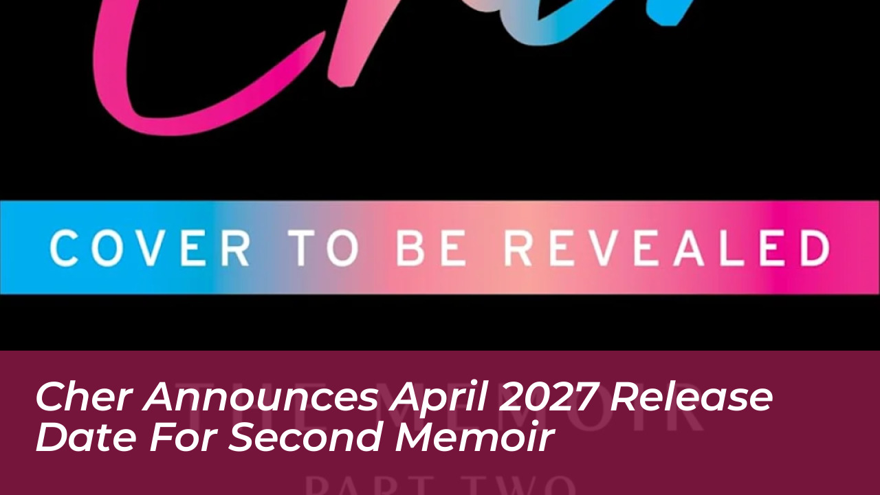 cher announces april 2027 release date for second memoir