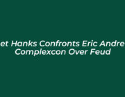 chet hanks confronts eric andre at complexcon over feud bP8o