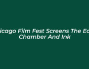 chicago film fest screens the echo chamber and ink b1dI