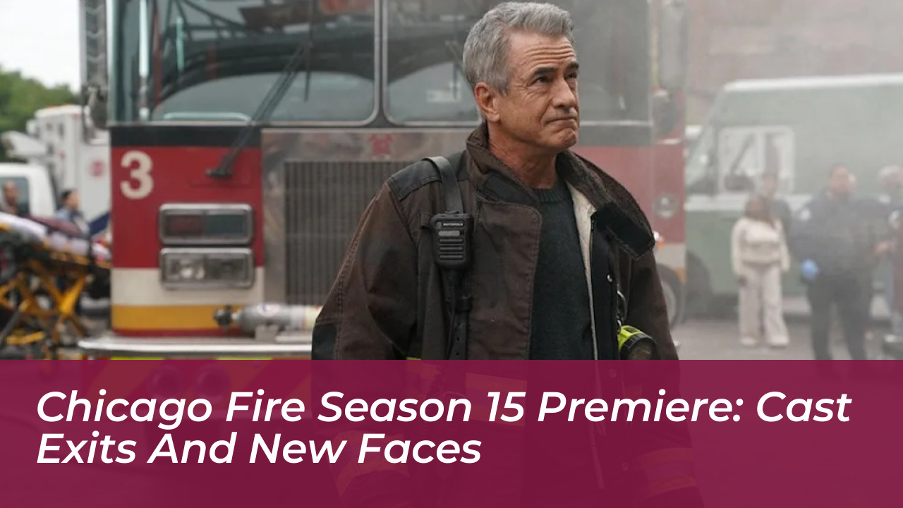 chicago fire season 15 premiere cast exits and new faces OGiu