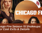 chicago fire season 15 shakeups major cast exits details s1fA