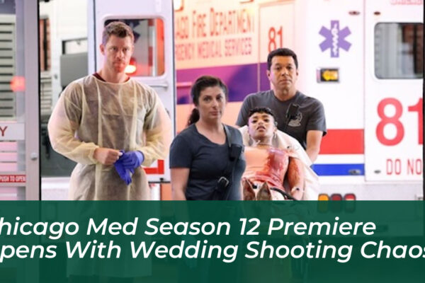 chicago med season 12 premiere opens with wedding shooting chaos P1ea