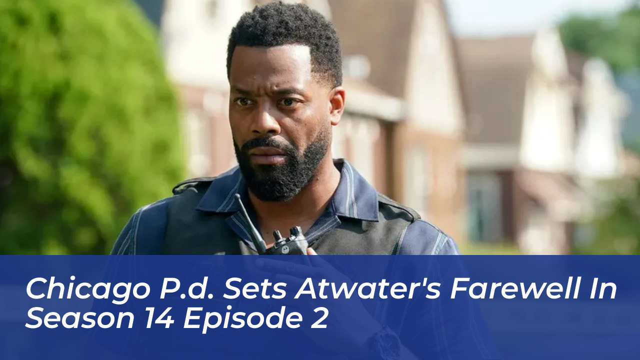 chicago p d sets atwaters farewell in season 14 episode 2 IFvh
