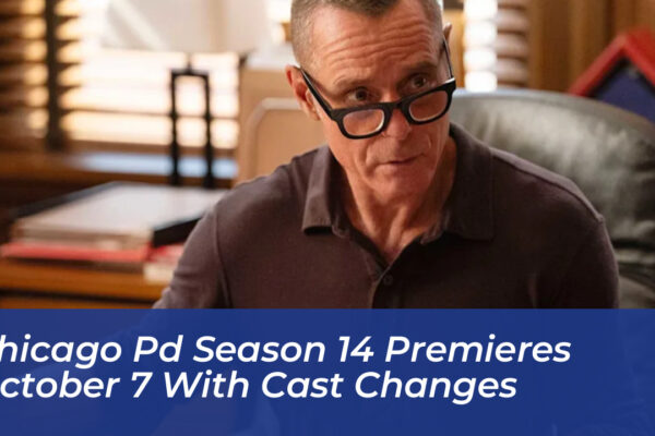 chicago pd season 14 premieres october 7 with cast changes eEua