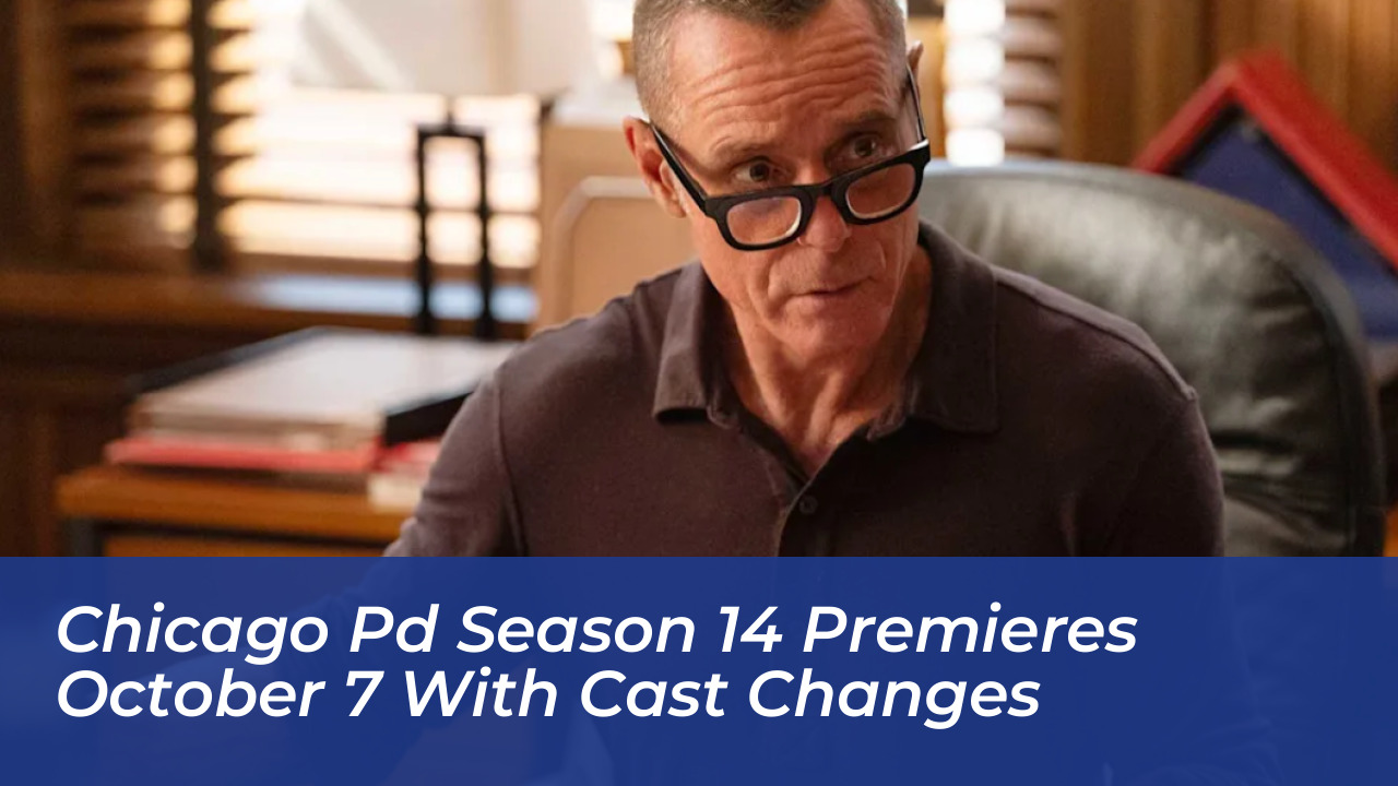 chicago pd season 14 premieres october 7 with cast changes eEua