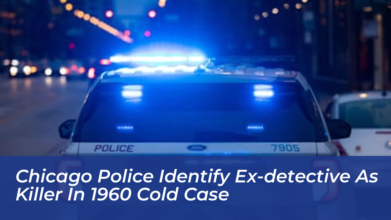 chicago police identify ex detective as killer in 1960 cold case