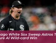 chicago white sox sweep astros to secure al wild card win hgTm