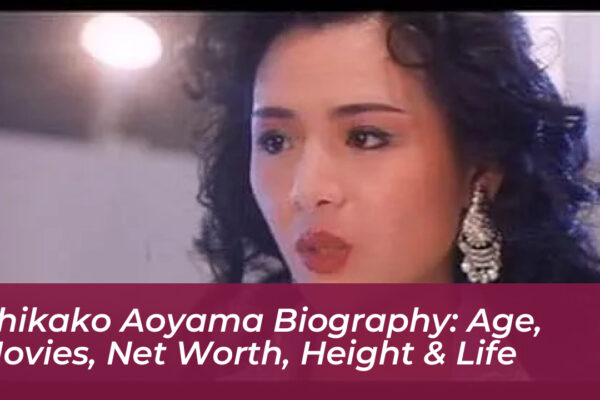 chikako aoyama biography age movies net worth height life j8Cz