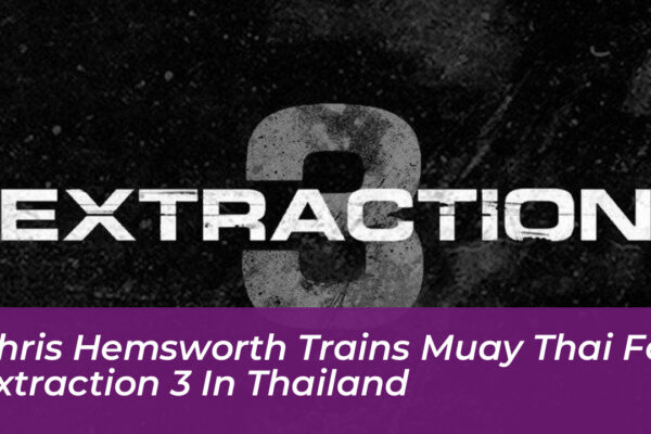 chris hemsworth trains muay thai for extraction 3 in thailand B6S3