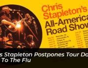 chris stapleton postpones tour dates due to the flu BSFm