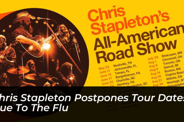 chris stapleton postpones tour dates due to the flu BSFm