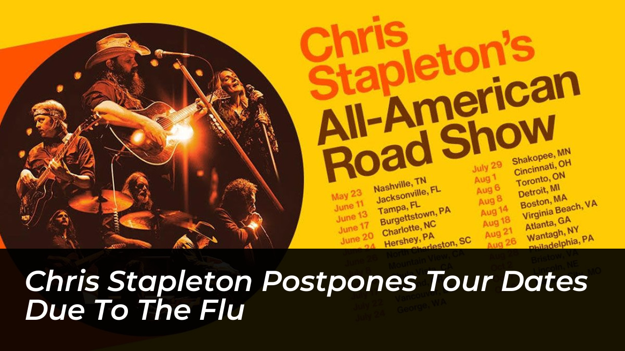 chris stapleton postpones tour dates due to the flu BSFm