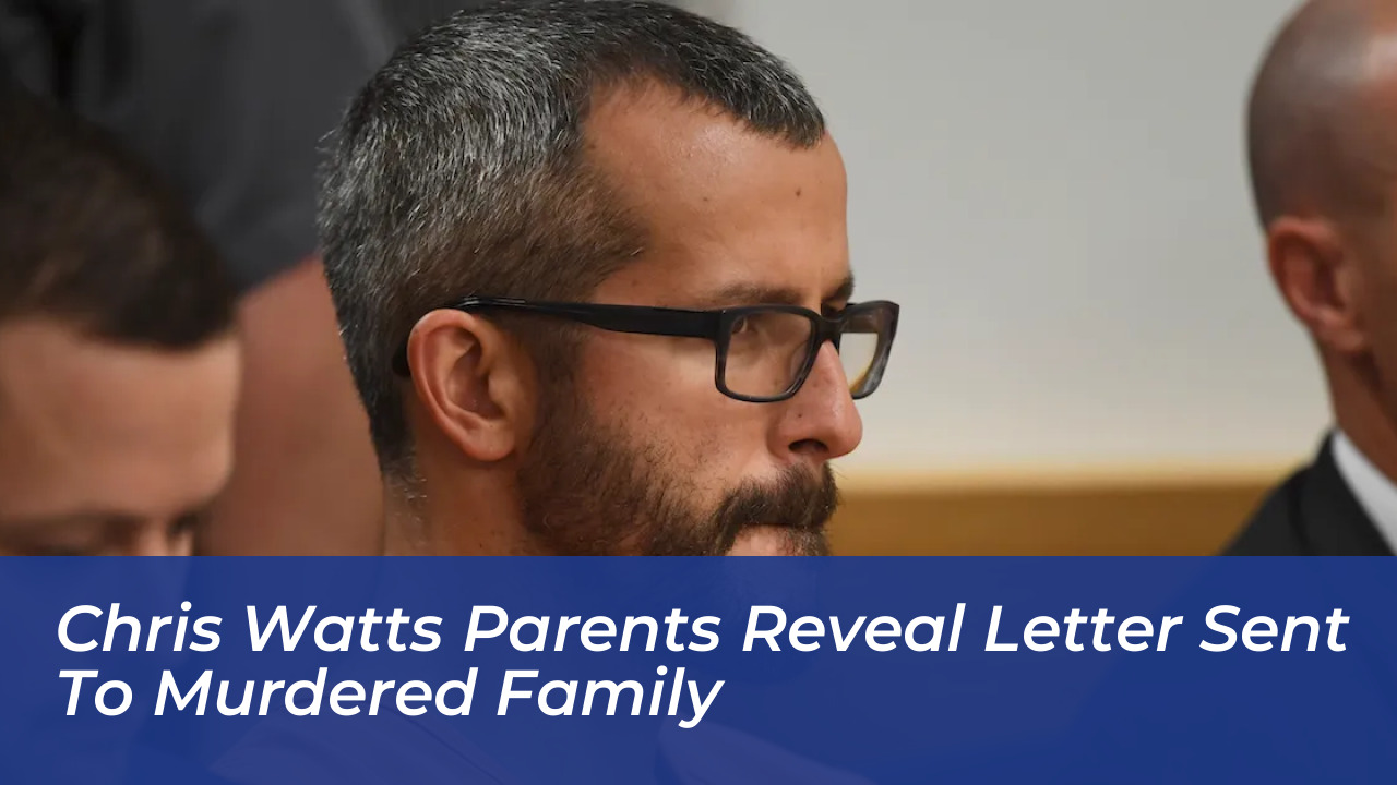 chris watts parents reveal letter sent to murdered family dFZm