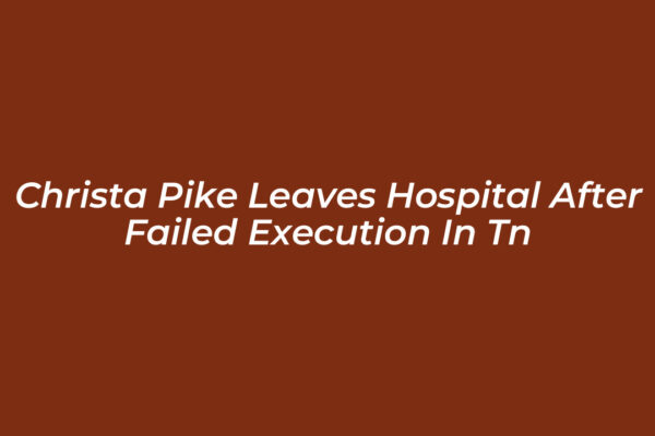 christa pike leaves hospital after failed execution in tn l1jq