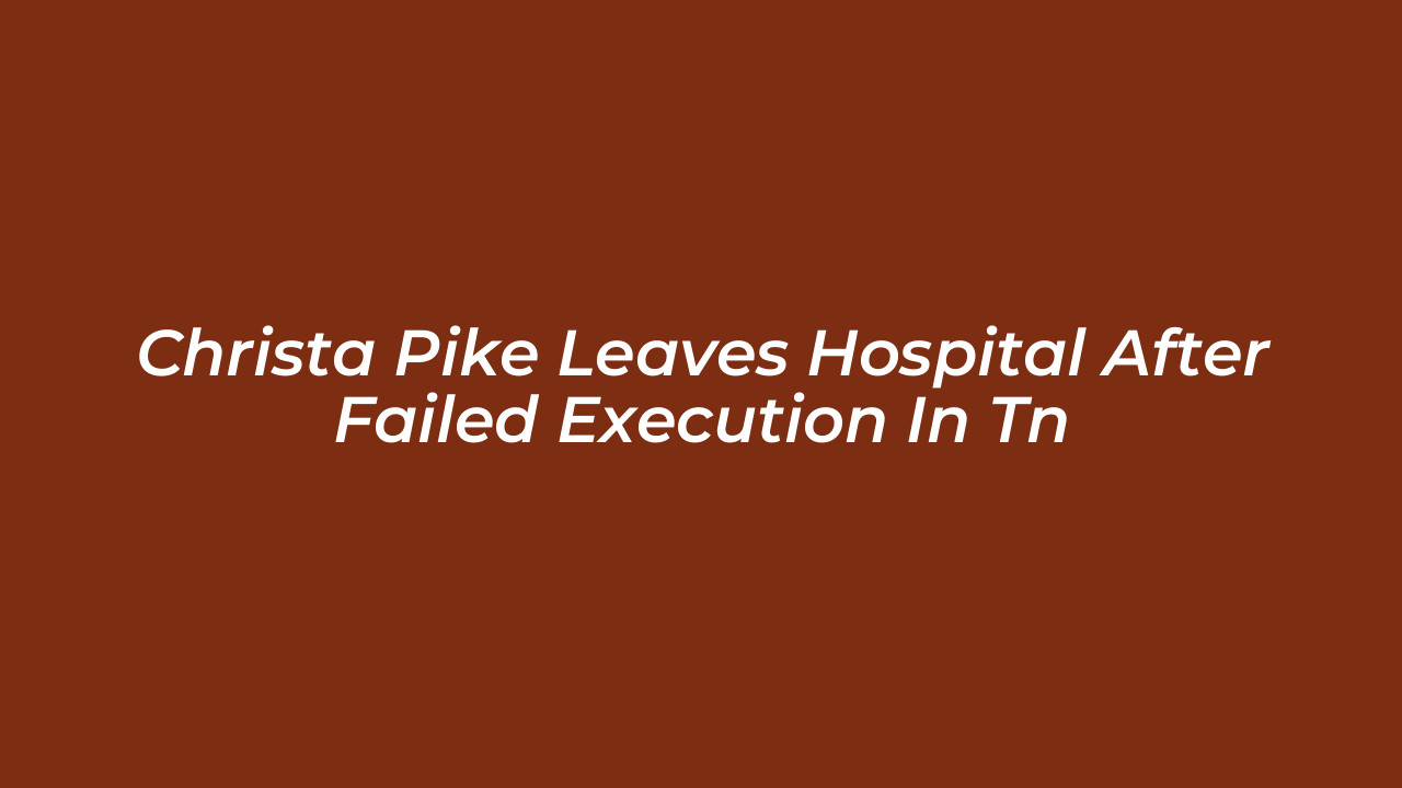 christa pike leaves hospital after failed execution in tn l1jq