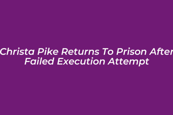 christa pike returns to prison after failed execution attempt LOxS