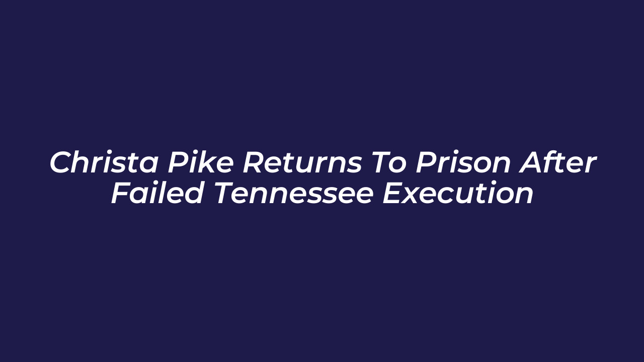 christa pike returns to prison after failed tennessee execution ywIr