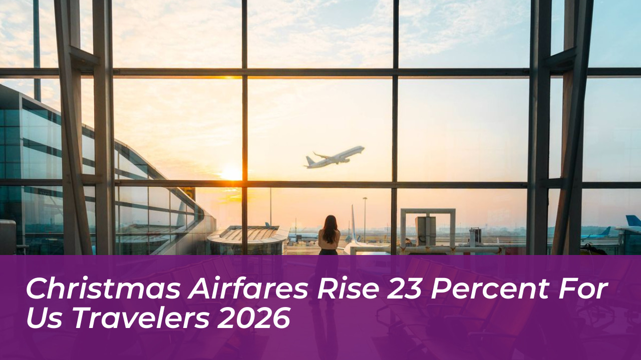 christmas airfares rise 23 percent for us travelers 2026 zHSY