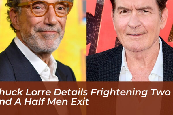 chuck lorre details frightening two and a half men exit 5n3W