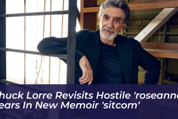 chuck lorre revisits hostile roseanne years in new memoir sitcom 7EWt