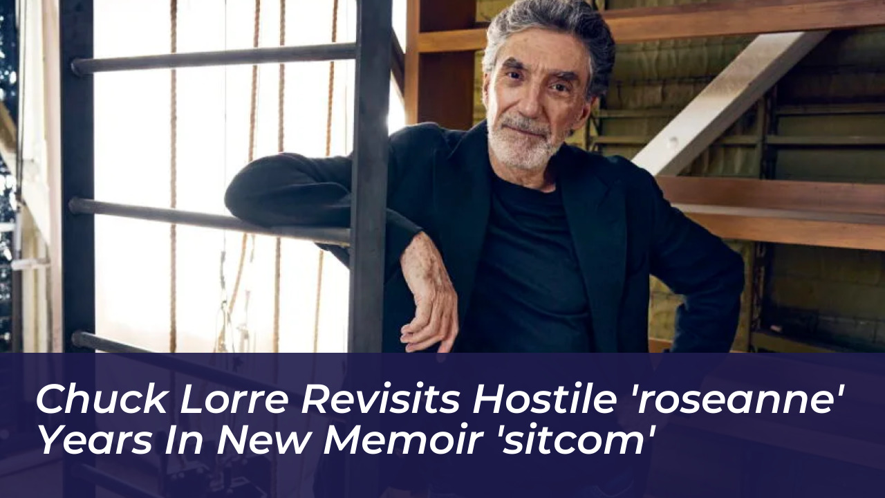 chuck lorre revisits hostile roseanne years in new memoir sitcom 7EWt
