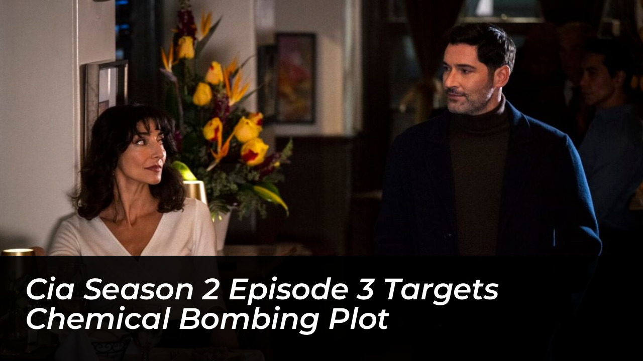 cia season 2 episode 3 targets chemical bombing plot siIM