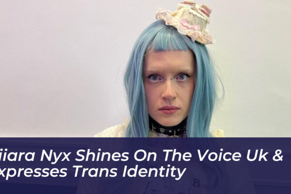 ciiara nyx shines on the voice uk expresses trans identity XXt9