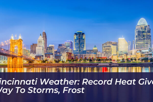 cincinnati weather record heat gives way to storms frost AaBp