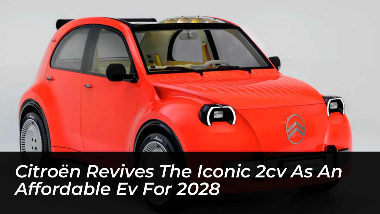 citroen revives the iconic 2cv as an affordable ev for 2028 YMQC