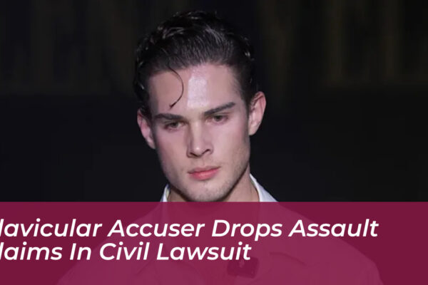 clavicular accuser drops assault claims in civil lawsuit 5av0