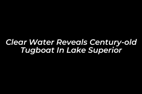 clear water reveals century old tugboat in lake superior jQgs