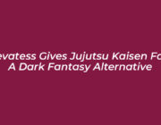 clevatess gives jujutsu kaisen fans a dark fantasy alternative eVdl
