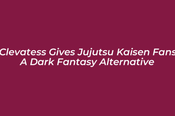 clevatess gives jujutsu kaisen fans a dark fantasy alternative eVdl