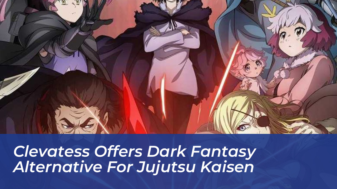 clevatess offers dark fantasy alternative for jujutsu kaisen eWkz