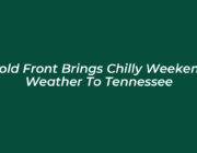 cold front brings chilly weekend weather to tennessee ya3j
