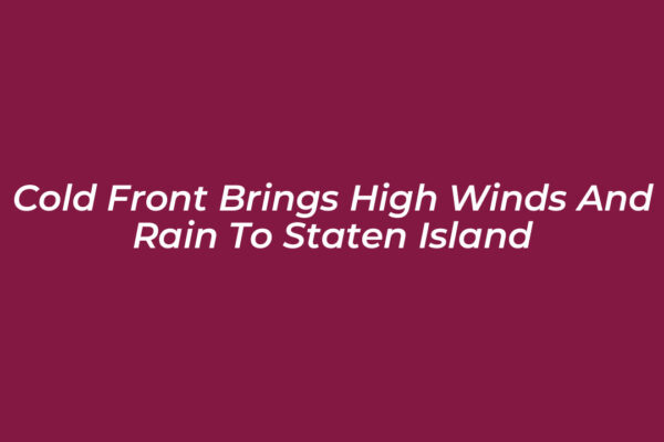 cold front brings high winds and rain to staten island wD9C