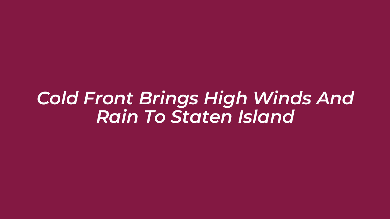 cold front brings high winds and rain to staten island wD9C