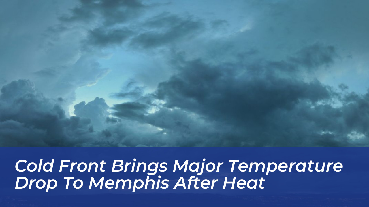 cold front brings major temperature drop to memphis after heat IfOe