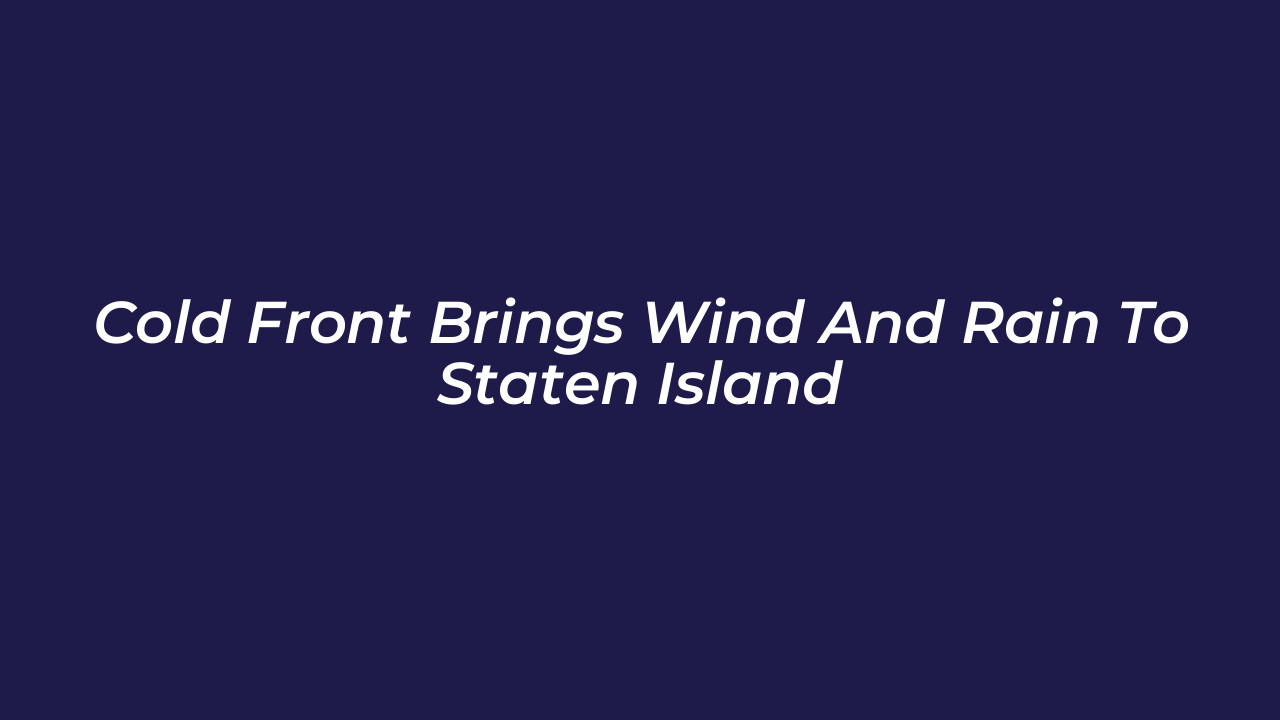 cold front brings wind and rain to staten island 7Fb4